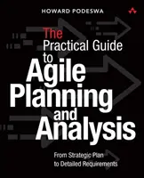 The Agile Guide to Business Analysis and Planning (Agilný sprievodca podnikovou analýzou a plánovaním): Od strategického plánu k priebežnému vytváraniu hodnôt - The Agile Guide to Business Analysis and Planning: From Strategic Plan to Continuous Value Delivery