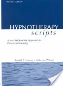 Hypnoterapeutické skripty: Neo-ericksonovský prístup k persuazívnemu liečeniu - Hypnotherapy Scripts: A Neo-Ericksonian Approach to Persuasive Healing