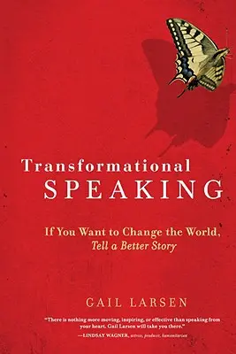 Transformačný prejav: Ak chcete zmeniť svet, rozprávajte lepší príbeh - Transformational Speaking: If You Want to Change the World, Tell a Better Story