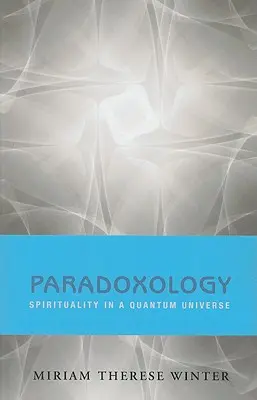 Paradoxológia: Duchovnosť v kvantovom vesmíre - Paradoxology: Spirituality in a Quantum Universe
