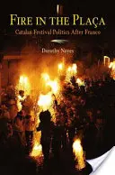 Oheň na námestí: Katalánska festivalová politika po Francovi - Fire in the Placa: Catalan Festival Politics After Franco