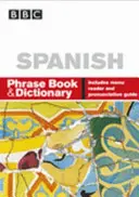 BBC ŠPANIELSKY SLOVNÍK A FRÁZY - BBC SPANISH PHRASE BOOK & DICTIONARY