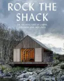 Rock the Shack: Architektúra chatiek, kokónov a úkrytov - Rock the Shack: The Architecture of Cabins, Cocoons and Hide-Outs