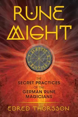 Rukojemnícka moc: Vydanie: Tajné praktiky nemeckých runových mágov - Rune Might: The Secret Practices of the German Rune Magicians