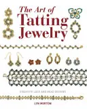 Umenie tetovania šperkov: Exquisite Lace and Bead Designs (Nádherné čipky a korálky) - The Art of Tatting Jewelry: Exquisite Lace and Bead Designs