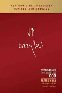 Bláznivá láska: Premôcť neúprosného Boha - Crazy Love: Overwhelmed by a Relentless God