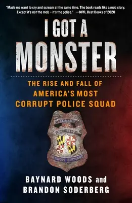 Mám príšeru: Vzostup a pád najzkorumpovanejšieho policajného oddelenia v Amerike - I Got a Monster: The Rise and Fall of America's Most Corrupt Police Squad