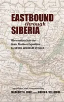 Na východ cez Sibír: Pozorovania z Veľkej severskej expedície - Eastbound Through Siberia: Observations from the Great Northern Expedition