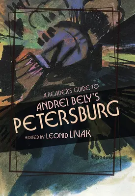 Sprievodca čitateľa po Petrohrade Andreja Bieleho - A Reader's Guide to Andrei Bely's Petersburg