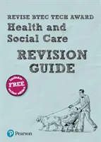 Pearson REVISE BTEC Tech Award Health and Social Care Revision Guide (Sprievodca revíziou) - - Pearson REVISE BTEC Tech Award Health and Social Care Revision Guide -