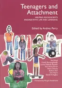 Tínedžeri a pripútanosť - pomoc dospievajúcim zapojiť sa do života a učenia - Teenagers and Attachment - Helping Adolescents Engage with Life and Learning