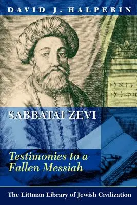 Sabbatai Zevi: Svedectvá o padlom Mesiášovi - Sabbatai Zevi: Testimonies to a Fallen Messiah