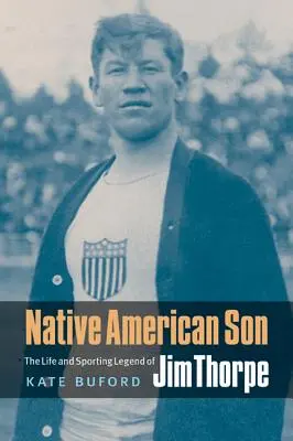 Native American Son (Americký syn): Život a športová legenda Jima Thorpa - Native American Son: The Life and Sporting Legend of Jim Thorpe