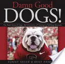Prekliate dobré psy!: Skutočný príbeh Uga, buldočích maskotov Georgijskej univerzity - Damn Good Dogs!: The Real Story of Uga, the University of Georgia's Bulldog Mascots