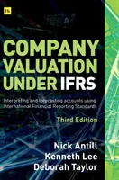 Oceňovanie podnikov podľa Ifrs - 3. vydanie: Interpretácia a prognózovanie účtovníctva s použitím medzinárodných štandardov finančného výkazníctva - 3. vydanie - Company Valuation Under Ifrs - 3rd Edition: Interpreting and Forecasting Accounts Using International Financial Reporting Standards