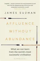Hojnosť bez hojnosti: Čo sa môžeme naučiť od najúspešnejšej civilizácie na svete - Affluence Without Abundance: What We Can Learn from the World's Most Successful Civilisation