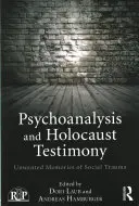 Psychoanalýza a svedectvo o holokauste: Neželané spomienky na sociálnu traumu - Psychoanalysis and Holocaust Testimony: Unwanted Memories of Social Trauma