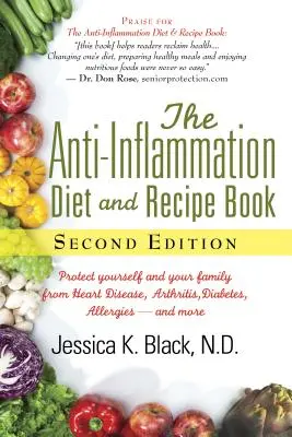 Protizápalová diéta a kniha receptov, druhé vydanie: Chráňte seba a svoju rodinu pred chorobami srdca, artritídou, cukrovkou, alergiami a - The Anti-Inflammation Diet and Recipe Book, Second Edition: Protect Yourself and Your Family from Heart Disease, Arthritis, Diabetes, Allergies, --And