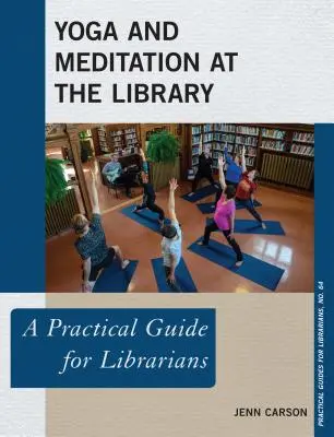 Joga a meditácia v knižnici: Praktická príručka pre knihovníkov - Yoga and Meditation at the Library: A Practical Guide for Librarians