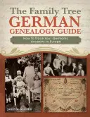 Sprievodca nemeckou genealógiou v rodokmeni: Ako vystopovať svojich germánskych predkov v Európe - The Family Tree German Genealogy Guide: How to Trace Your Germanic Ancestry in Europe