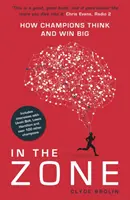 V zóne: Ako šampióni myslia a vyhrávajú vo veľkom - In the Zone: How Champions Think and Win Big