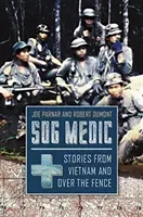 Sog Medic: Príbehy z Vietnamu a spoza plota - Sog Medic: Stories from Vietnam and Over the Fence