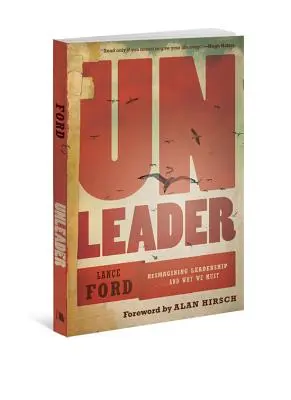 Unleader: a prečo musíme... - Unleader: Reimagining Leadership...and Why We Must