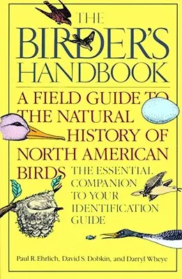 Príručka pre vtákov: Príručka pre vtákov v teréne: Prírodopis vtákov Severnej Ameriky: Vrátane všetkých druhov, ktoré pravidelne hniezdia severne od Mexika - The Birder's Handbook: A Field Guide to the Natural History of North American Birds: Including All Species That Regularly Breed North of Mexi