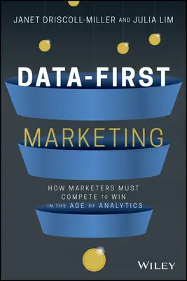 Marketing založený na údajoch: Ako konkurovať a víťaziť vo veku analytiky - Data-First Marketing: How to Compete and Win in the Age of Analytics