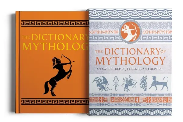 Mytologický slovník: A-Z tém, legiend a hrdinov - The Dictionary of Mythology: An A-Z of Themes, Legends and Heroes
