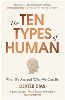 Desať typov človeka: a kým môžeme byť. - The Ten Types of Human: A New Understanding of Who We Are, and Who We Can Be