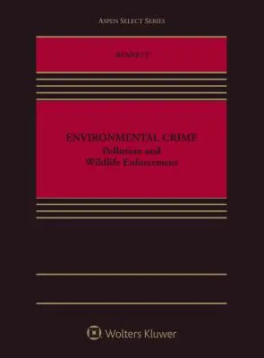 Environmentálna kriminalita: Znečisťovanie a presadzovanie práva v oblasti ochrany prírody - Environmental Crime: Pollution and Wildlife Enforcement
