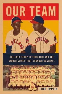 Náš tím: Svetová séria, ktorá zmenila baseball - Our Team: The Epic Story of Four Men and the World Series That Changed Baseball