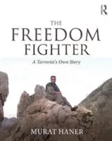 Bojovník za slobodu: Bojovník za slobodu: Vlastný príbeh teroristu - The Freedom Fighter: A Terrorist's Own Story