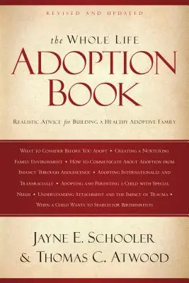 Kniha o adopcii na celý život: Kniha: Realistické rady pre budovanie zdravej adoptívnej rodiny - The Whole Life Adoption Book: Realistic Advice for Building a Healthy Adoptive Family