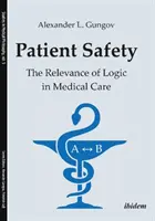 Bezpečnosť pacientov: Význam logiky v lekárskej starostlivosti: The Relevance of Logic in Medical Care - Patient Safety: The Relevance of Logic in Medical Care