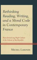 Prehodnotenie čítania, písania a morálneho kódexu v súčasnom Francúzsku: Postkolonializácia vysokej kultúry v školách republiky - Rethinking Reading, Writing, and a Moral Code in Contemporary France: Postcolonializing High Culture in the Schools of the Republic