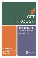 Dostať sa cez Mrcog, časť 3: Klinické hodnotenie, druhé vydanie - Get Through Mrcog Part 3: Clinical Assessment, Second Edition