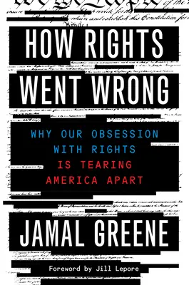 Ako sa práva pokazili: Prečo naša posadnutosť právami rozbíja Ameriku na kúsky: Zlý skutok: nové vydanie knihy - How Rights Went Wrong: Why Our Obsession with Rights Is Tearing America Apart