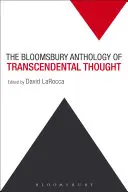 The Bloomsbury Anthology of Transcendental Thought: Od antiky po antropocén - The Bloomsbury Anthology of Transcendental Thought: From Antiquity to the Anthropocene