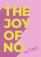 Radosť z NIE - #JONO - Osloboďte sa pomocou posilňujúcej pozitívnej myšlienky NIE - Joy Of No - #JONO - Set Yourself Free with the Empowering Positivity of NO
