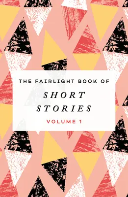 The Fairlight Book of Short Stories, 1: Volume 1