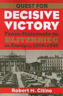 Hľadanie rozhodujúceho víťazstva: Od bezvýchodiskovej situácie k bleskovej vojne v Európe v rokoch 1899-1940 - Quest for Decisive Victory: From Stalemate to Blitzkrieg in Europe, 1899-1940