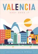 Valencia Easy Does It: A Guide to the Usual & Unusual