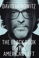 Čierna kniha americkej ľavice: Zborník konzervatívnych spisov Davida Horowitza - The Black Book of the American Left: The Collected Conservative Writings of David Horowitz