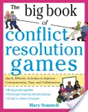 Veľká kniha hier na riešenie konfliktov: Rýchle a účinné aktivity na zlepšenie komunikácie, dôvery a spolupráce - The Big Book of Conflict Resolution Games: Quick, Effective Activities to Improve Communication, Trust and Collaboration