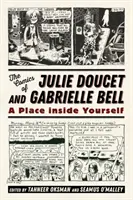 Komiksy Julie Doucetovej a Gabrielle Bellovej: A Place Inside Yourself - Comics of Julie Doucet and Gabrielle Bell: A Place Inside Yourself