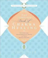 Kompletná kniha o liečení čakier: Aktivujte transformačnú silu svojich energetických centier - The Complete Book of Chakra Healing: Activate the Transformative Power of Your Energy Centers