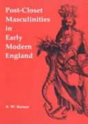 Postklíčové maskulinity v ranom novoveku v Anglicku - Post-Closet Masculinities in Early Modern England