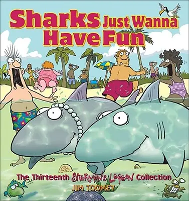 Žraloky sa chcú len baviť: Trinásta kolekcia Sherman's Lagoon - Sharks Just Wanna Have Fun: The Thirteenth Sherman's Lagoon Collection